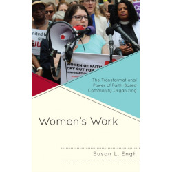 Women's Work: The Transformational Power of Faith-Based Community Organizing