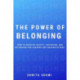 The Power of Belonging: How to Develop Safety, Inclusion, and Belonging for Leaders and Organizations