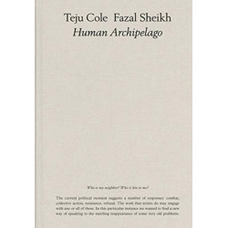 Fazal Sheikh, Teju Cole: Human Archipelago (2021)