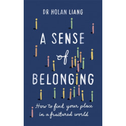 A Sense of Belonging: How to find your place in a fractured world