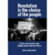 Revolution is the Choice of the People: Crisis and Revolt in the Middle East & North Africa