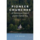 Pioneer Churches of Vancouver Island and the Salish Sea: An Explorer's Guide Pioneer Churches of British Columbia