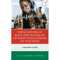 Implications of Race and Racism in Student Evaluations of Teaching: The Hate U Give