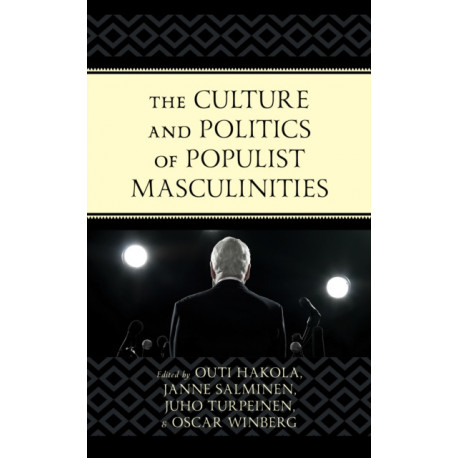 The Culture and Politics of Populist Masculinities