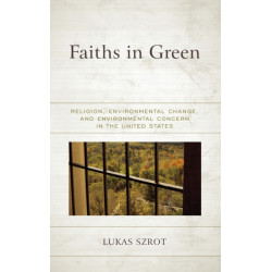 Faiths in Green: Religion, Environmental Change, and Environmental Concern in the United States