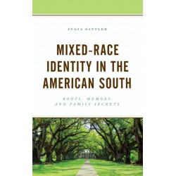 Mixed-Race Identity in the American South: Roots, Memory, and Family Secrets