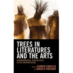 Trees in Literatures and the Arts: HumanArboreal Perspectives in the Anthropocene