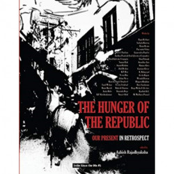 The Hunger of the Republic – Our Present in Retrospect