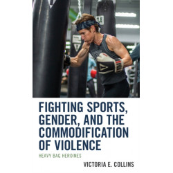 Fighting Sports, Gender, and the Commodification of Violence: Heavy Bag Heroines