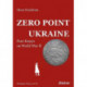 Zero Point Ukraine: Four Essays on World War II