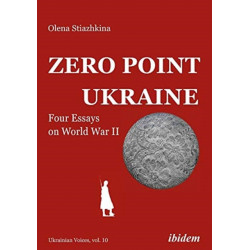 Zero Point Ukraine: Four Essays on World War II