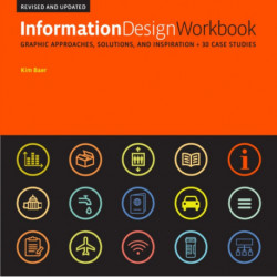 Information Design Workbook, Revised and Updated: Graphic approaches, solutions, and inspiration + 30 case studies