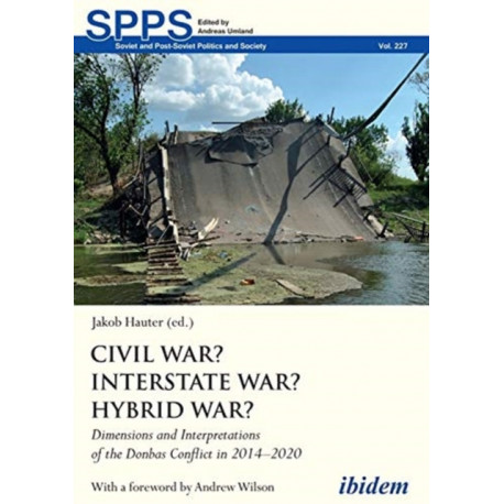 Civil War? Interstate War? Hybrid War?: Dimensions and Interpretations of the Donbas Conflict in 2014–2020