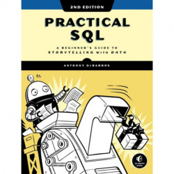 Practical SQL, 2nd Edition: A Beginner's Guide to Storytelling with Data