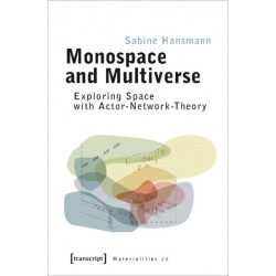 Monospace and Multiverse – Exploring Space with Actor–Network–Theory
