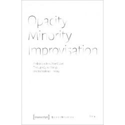 Opacity – Minority – Improvisation – An Exploration of the Closet Through Queer Slangs and Postcolonial Theory