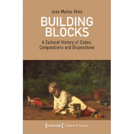 Building Blocks – A Cultural History of Codes, Compositions, and Dispositions