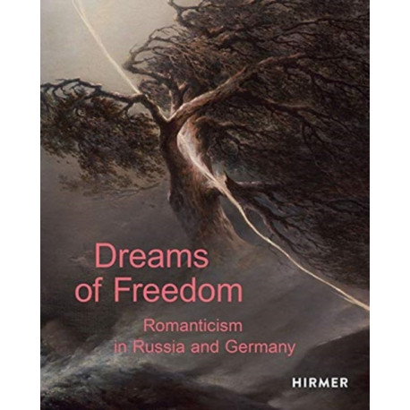 Dreams of Freedom: Romanticism in Germany and Russia