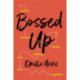 Bossed Up: A Grown Woman's Guide to Getting Your Sh*t Together