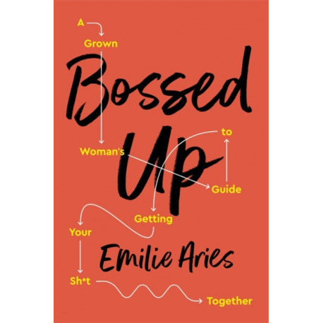 Bossed Up: A Grown Woman's Guide to Getting Your Sh*t Together