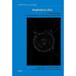 Gegliederte Zeit: 15. Jahreskongress der Gesellschaft fur Musiktheorie Berlin 2015.