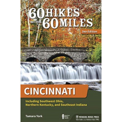 60 Hikes Within 60 Miles: Cincinnati: Including Southwest Ohio, Northern Kentucky, and Southeast Indiana