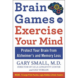 Brain Games to Exercise Your Mind Protect Your Brain from Memory Loss and Other Age-Related Disorders: 75 Large Print Puzzles, Logic Riddles & Brain Teasers