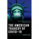 The American Tragedy of COVID-19: Social and Political Crises of 2020