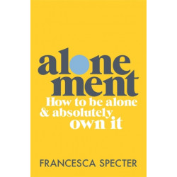 Alonement: How to be alone and absolutely own it
