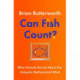 Can Fish Count?: What Animals Reveal about our Uniquely Mathematical Mind