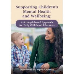 Supporting Children’s Mental Health and Wellbeing: A Strength-based Approach for Early Childhood Educators