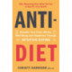 Anti-Diet: Reclaim Your Time, Money, Well-Being and Happiness Through Intuitive Eating