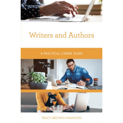 Writers and Authors: A Practical Career Guide