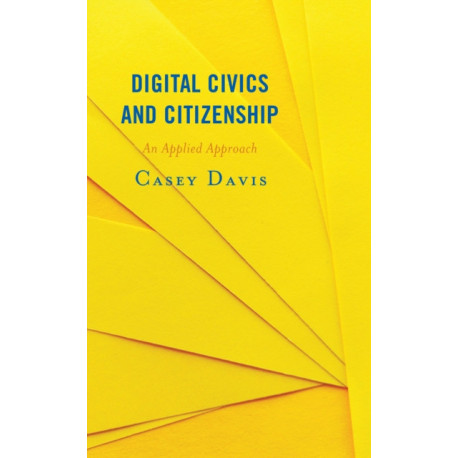 Digital Civics and Citizenship: An Applied Approach