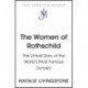 The Women of Rothschild: The Untold Story of the World's Most Famous Dynasty