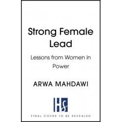 Strong Female Lead: Lessons From Women In Power