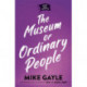 The Museum of Ordinary People: The uplifting new novel from the bestselling author of Half a World Away