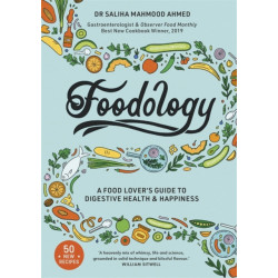 Foodology: A food-lover's guide to digestive health and happiness from the SUNDAY TIMES BESTSELLING AUTHOR