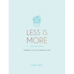 Less is More: Finding Joy in a Simpler Life