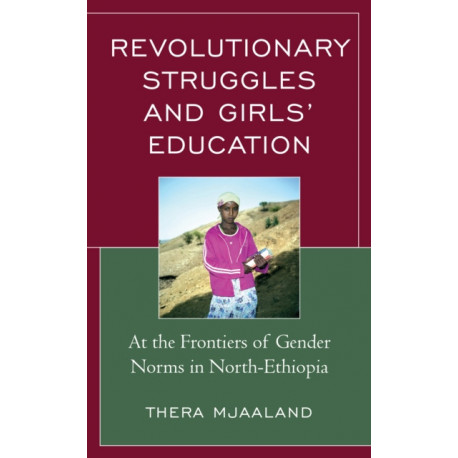 Revolutionary Struggles and Girls’ Education: At the Frontiers of Gender Norms in North-Ethiopia