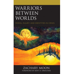 Warriors between Worlds: Moral Injury and Identities in Crisis