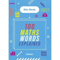 Wise Words: 100 Maths Words Explained