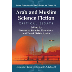 Arab and Muslim Science Fiction: Critical Essays