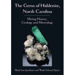 The Gems of Hiddenite, North Carolina: Mining History, Geology and Mineralogy