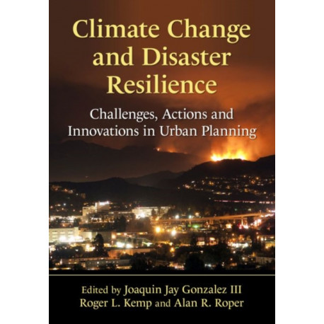Climate Change and Disaster Resilience: Challenges, Actions and Innovations in Urban Planning