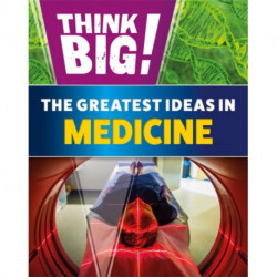 Think Big!: The Greatest Ideas in Medicine