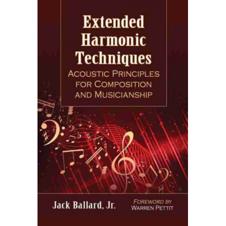 Extended Harmonic Techniques: Acoustic Principles for Composition and Musicianship