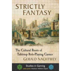 Strictly Fantasy: The Cultural Roots of Tabletop Role-Playing Games