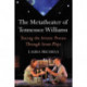 The Metatheater of Tennessee Williams: Tracing the Artistic Process Through Seven Plays