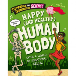 Stupendous and Tremendous Science: Happy and Healthy Human Body